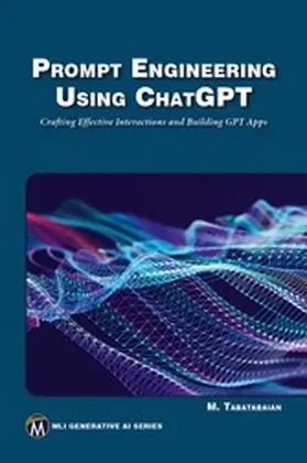 Information / Tabatabaian |  Prompt Engineering Using ChatGPT | eBook | Sack Fachmedien