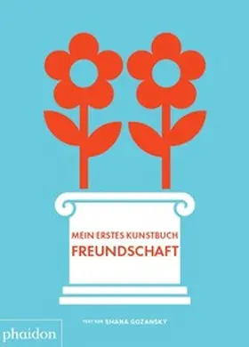 Gozansky |  Mein erstes Kunstbuch. Freundschaft | Buch |  Sack Fachmedien