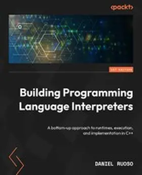 Ruoso, Daniel |  Building Programming Language Interpreters | eBook | Sack Fachmedien