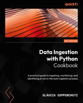 Esppenchutz |  Data Ingestion with Python Cookbook | eBook | Sack Fachmedien