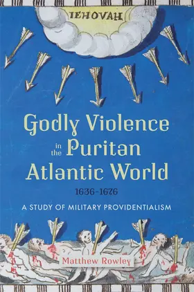 Rowley |  Godly Violence in the Puritan Atlantic World, 1636-1676 | Buch |  Sack Fachmedien