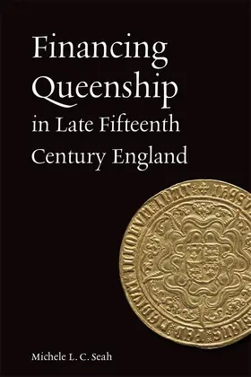 Seah |  Financing Queenship in Late Fifteenth Century England | Buch |  Sack Fachmedien
