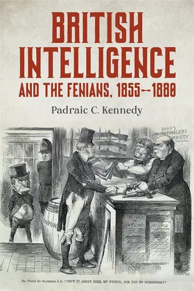 Kennedy |  British Intelligence and the Fenians, 1855-1880 | Buch |  Sack Fachmedien