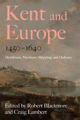Blackmore / Lambert |  Kent and Europe, 1450-1640 | Buch |  Sack Fachmedien