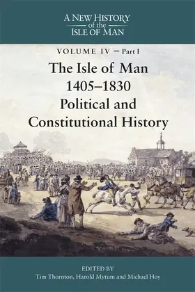 Thornton / Mytum / Hoy | The Isle of Man, 1405-1830 - Political and Constitutional History | Buch | 978-1-83765-177-1 | sack.de