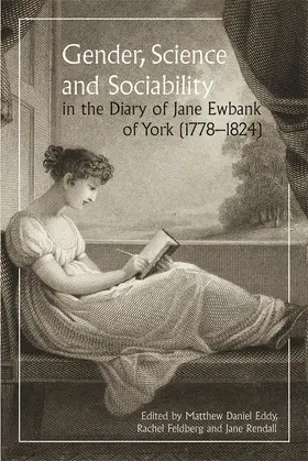 Rendall / Feldberg / Eddy |  Gender, Science and Sociability in the Diary of Jane Ewbank of York (1778-1824) | Buch |  Sack Fachmedien