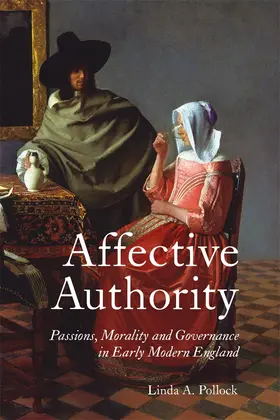 Linda Pollock |  Affective Authority: Passions, Morality and Governance in Early Modern England | Buch |  Sack Fachmedien