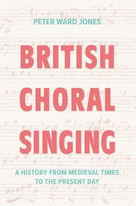 Ward Jones | British Choral Singing | Buch | 978-1-83765-319-5 | www2.sack.de