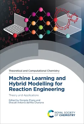 Zhang / del Río Chanona |  Machine Learning and Hybrid Modelling for Reaction Engineering | eBook | Sack Fachmedien