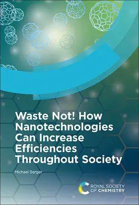 Berger |  Waste Not! How Nanotechnologies Can Increase Efficiencies Throughout Society | Buch |  Sack Fachmedien