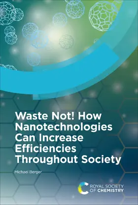 Berger |  Waste Not! How Nanotechnologies Can Increase Efficiencies Throughout Society | eBook | Sack Fachmedien