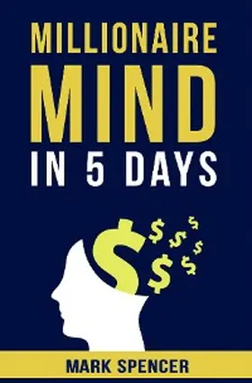 Spencer |  Millionaire Mind In 5 Days | eBook | Sack Fachmedien