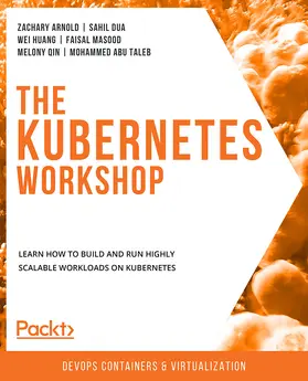 Arnold / Dua / Huang |  The Kubernetes Workshop | eBook | Sack Fachmedien