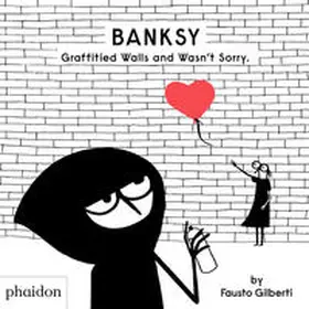 Gilberti |  Banksy Graffitied Walls and Wasn't Sorry. | Buch |  Sack Fachmedien