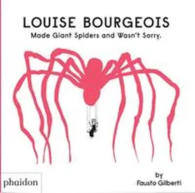 Gilberti |  Louise Bourgeois Made Giant Spiders and Wasn't Sorry | Buch |  Sack Fachmedien