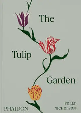 Nicholson / Montgomery |  The Tulip Garden | Buch |  Sack Fachmedien