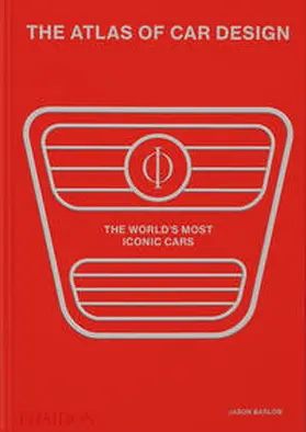 Jason Barlow / Brett Berk | THE ATLAS OF CAR DESIGN: THE WORLD'S MOST ICONIC CARS | Buch | 978-1-83866-772-6 | sack.de