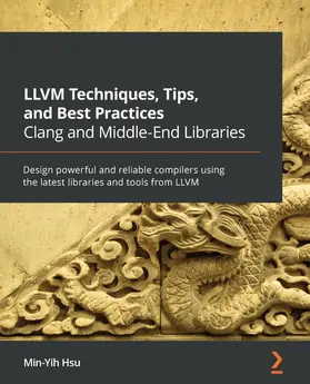 Hsu |  LLVM Techniques, Tips, and Best Practices Clang and Middle-End Libraries | eBook | Sack Fachmedien