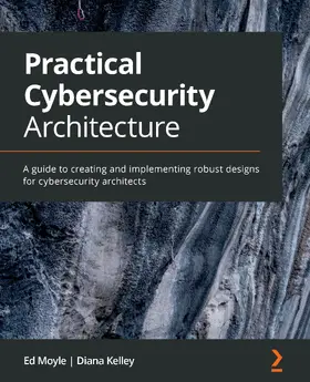 Moyle / Kelley |  Practical Cybersecurity Architecture | eBook | Sack Fachmedien