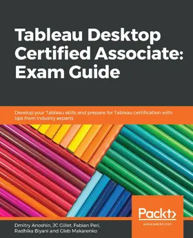 Anoshin / Gillet / Peri |  Tableau Desktop Certified Associate: Exam Guide | eBook | Sack Fachmedien