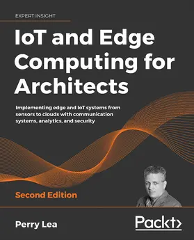 Lea |  IoT and Edge Computing for Architects | eBook | Sack Fachmedien