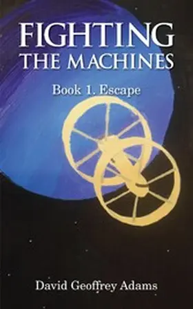 Adams |  Escape (Fighting the Machines, #1) | eBook | Sack Fachmedien