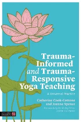 Cook-Cottone / Spence |  Trauma-Informed and Trauma-Responsive Yoga Teaching | eBook | Sack Fachmedien