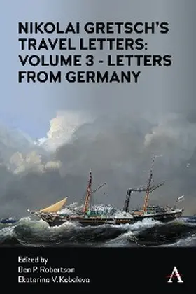 Gretsch / Robertson / Kobeleva |  Nikolai Gretsch's Travel Letters: Volume 3 - Letters from Germany | eBook | Sack Fachmedien
