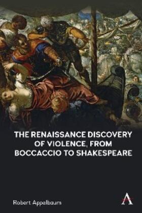 Appelbaum | The Renaissance Discovery of Violence, from Boccaccio to Shakespeare | E-Book | sack.de