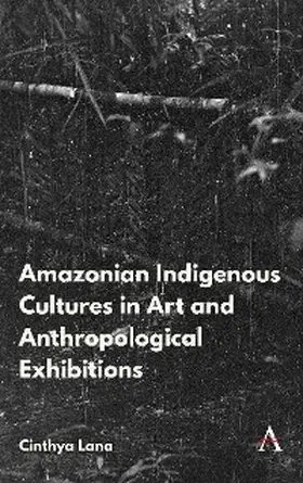Lana |  Amazonian Indigenous Cultures in Art and Anthropological Exhibitions | eBook | Sack Fachmedien