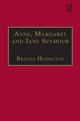 Hosington / Seymour |  Anne, Margaret and Jane Seymour | Buch |  Sack Fachmedien