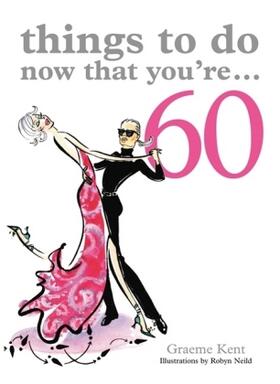 Kent |  Things to Do Now That You're 60 | Buch |  Sack Fachmedien