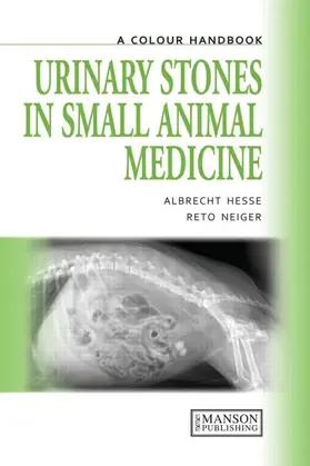 Hesse / Neiger |  Urinary Stones in Small Animal Medicine | Buch |  Sack Fachmedien