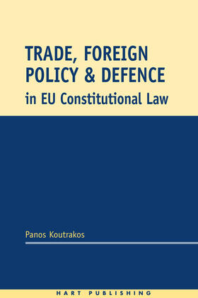 Koutrakos |  Trade Foreign Policy and Defence in Eu Constitutional Law | Buch |  Sack Fachmedien