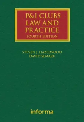 Semark | P&I Clubs: Law and Practice | Buch | 978-1-84311-881-7 | sack.de