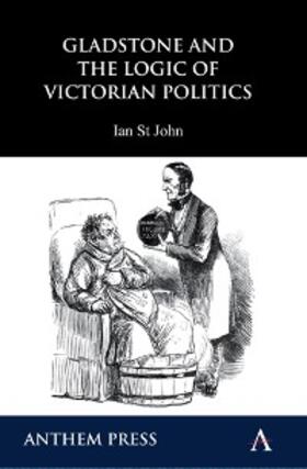 St John |  Gladstone and the Logic of Victorian Politics | eBook | Sack Fachmedien