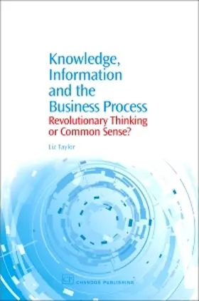 Taylor |  Knowledge, Information and the Business Process: Revolutiona | Buch |  Sack Fachmedien
