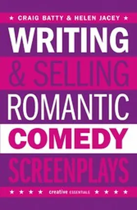 Batty / Jacey |  Writing and Selling Romantic Comedy Screenplays | eBook | Sack Fachmedien