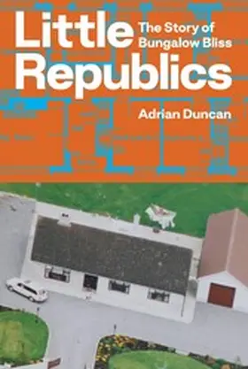 Duncan |  Little Republics: The Story of Bungalow Bliss | eBook | Sack Fachmedien