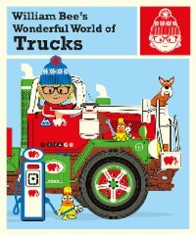 Bee |  William Bee's Wonderful World of Trucks | eBook | Sack Fachmedien