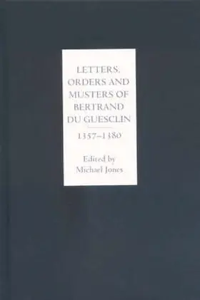 Jones |  Letters, Orders and Musters of Bertrand du Guesclin, 1357-1380 | Buch |  Sack Fachmedien