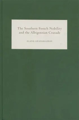 Graham-Leigh |  The Southern French Nobility and the Albigensian Crusade | Buch |  Sack Fachmedien