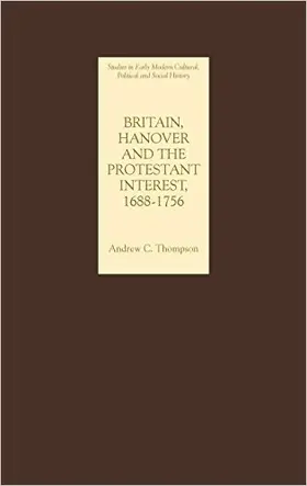 Thompson |  Britain, Hanover and the Protestant Interest, 1688-1756 | Buch |  Sack Fachmedien