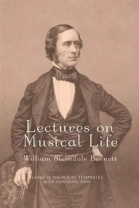 Bennett / Nicholas Temperley / Yang |  Lectures on Musical Life: William Sterndale Bennett | Buch |  Sack Fachmedien