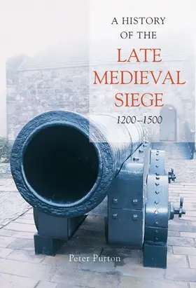 Purton |  History of the Late Medieval Siege, 1200-1500 | Buch |  Sack Fachmedien