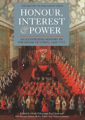 Paley / Davey |  Honour, Interest and Power: An Illustrated History of the House of Lords, 1660-1715 | Buch |  Sack Fachmedien