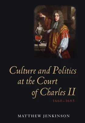 Jenkinson |  Culture and Politics at the Court of Charles II, 1660-1685 | Buch |  Sack Fachmedien