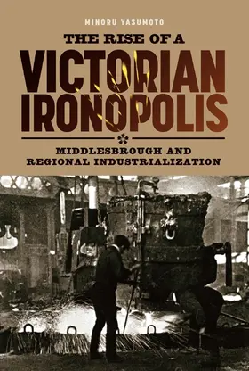 Yasumoto |  The Rise of a Victorian Ironopolis | Buch |  Sack Fachmedien