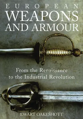 Oakeshott | European Weapons and Armour | Buch | 978-1-84383-720-6 | www2.sack.de