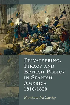 McCarthy |  Privateering, Piracy and British Policy in Spanish America, 1810-1830 | Buch |  Sack Fachmedien